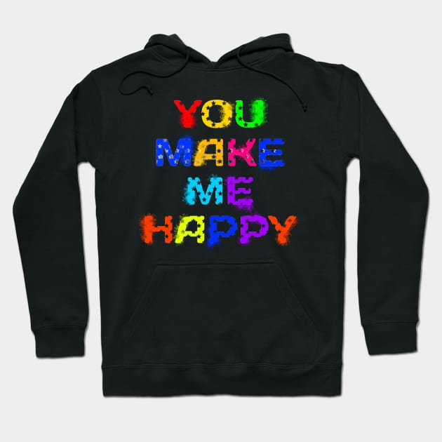 You make me happy Hoodie by Dexter